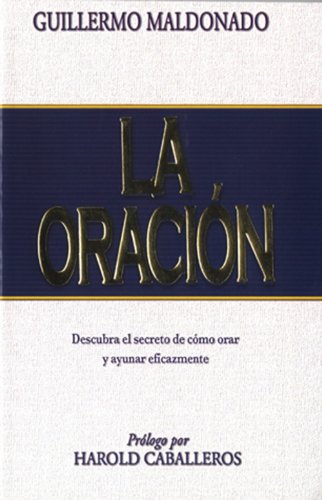 La Oracion: Descubra el Secreto de Como Orar y Ayunar Eicazmente book