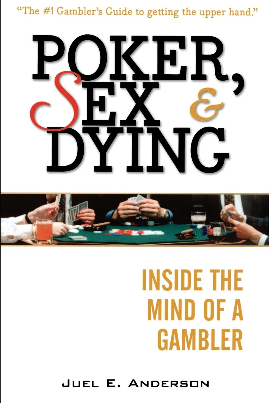 Poker, Sex, and Dying: Inside the Mind of a Gambler Leisure & Fun