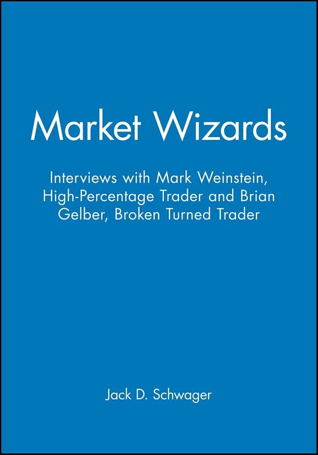 Market Wizards: Interviews with Mark Weinstein, High-Percentage Trader and Brian Gelber, Broken Turned Trader (Wiley Trading Audio) Business, Finance & Career