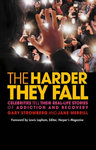 The Harder They Fall: Celebrities Tell Their Stories Of Addiction And Recovery: Celebrities Tell Their Real-life Stories of Addiction and Recovery Art & Literature Books