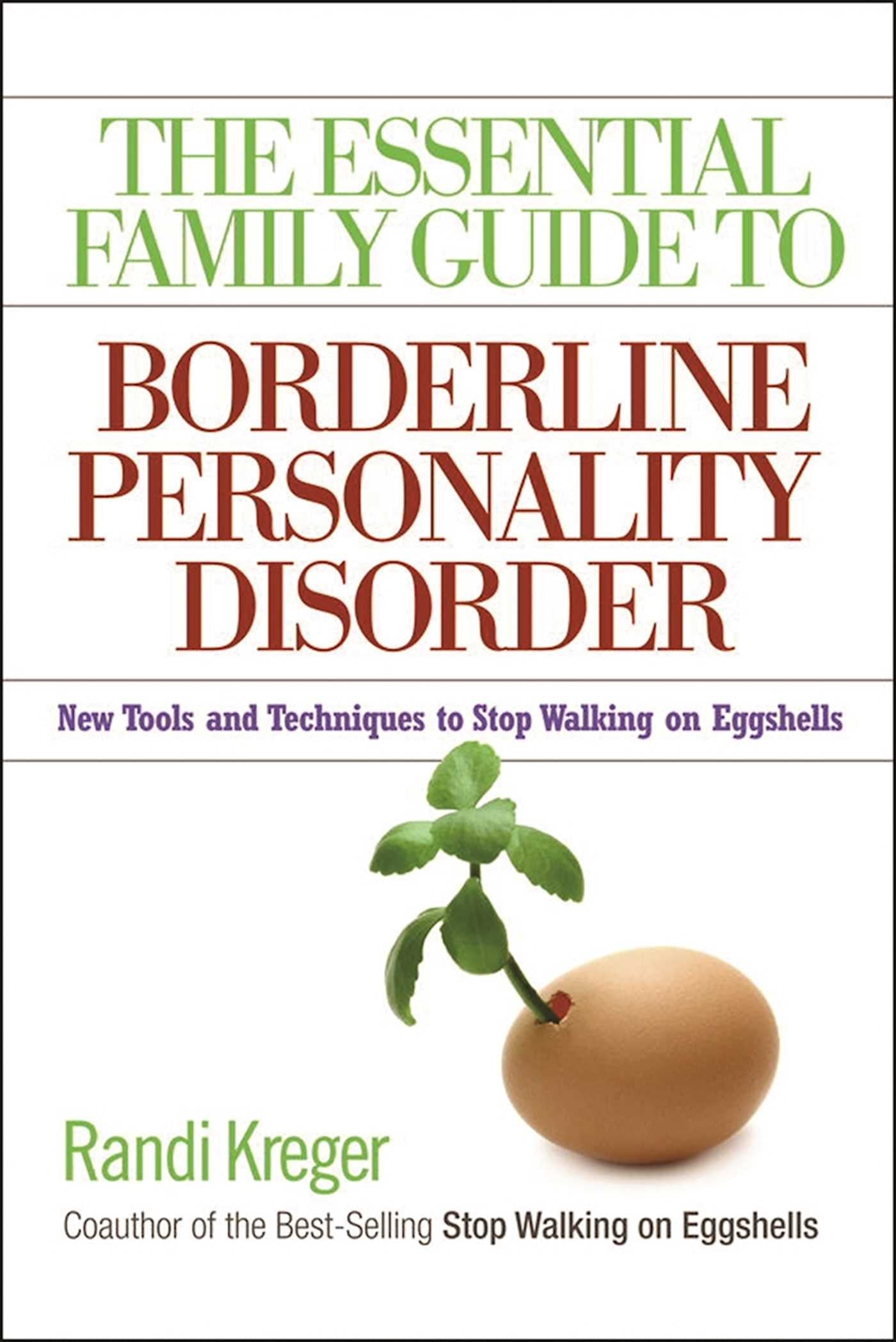 The Essential Family Guide to Borderline Personality Disorder: New Tools and Techniques to Stop Walking on Eggshells Medicine