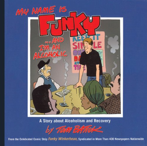 My Name Is Funky and I'm an Alcoholic: A Story About Alcoholism and Recovery Manga