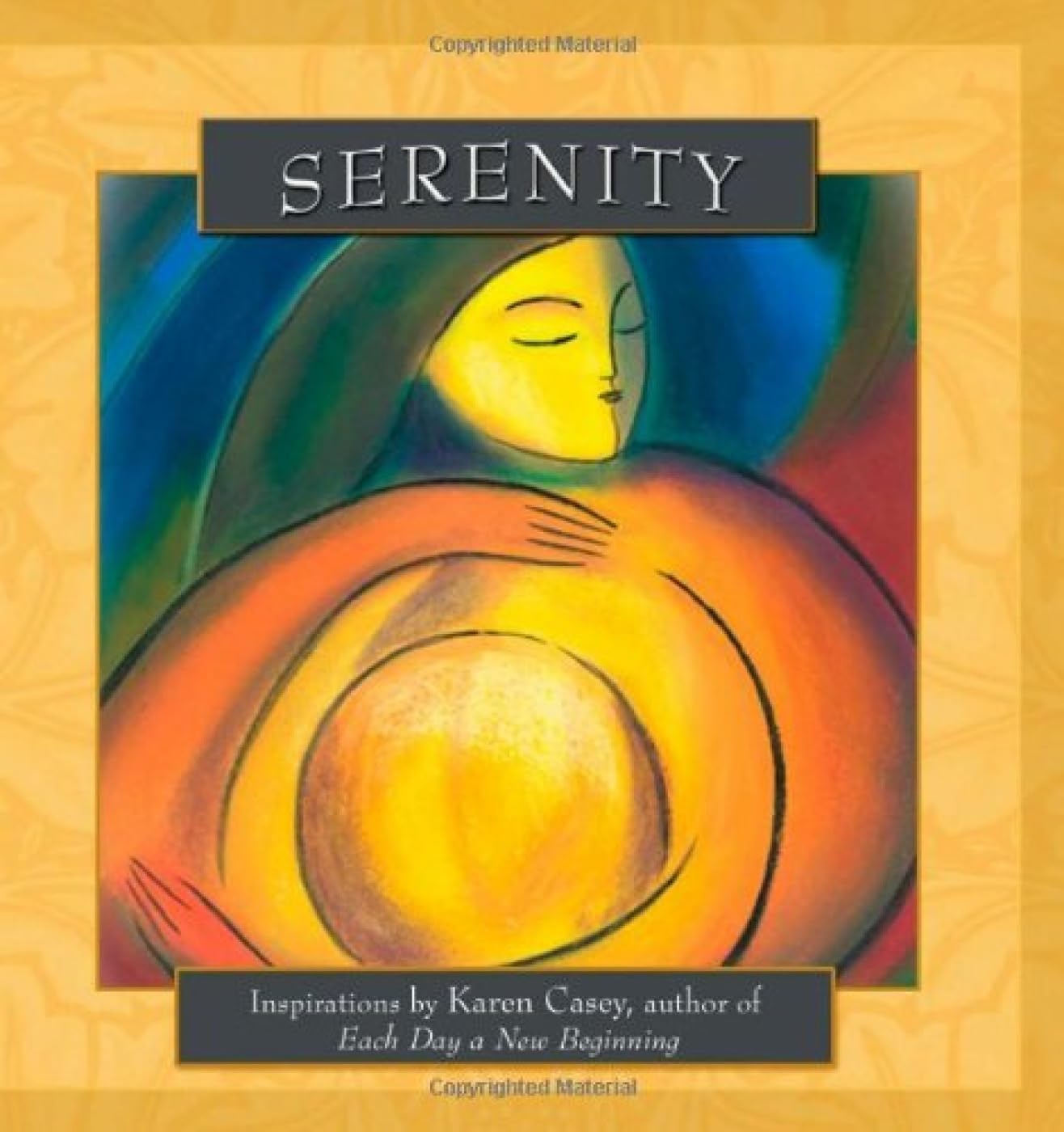 Serenity: Inspirations by Karen Casey, author of Each Day a New Beginning book