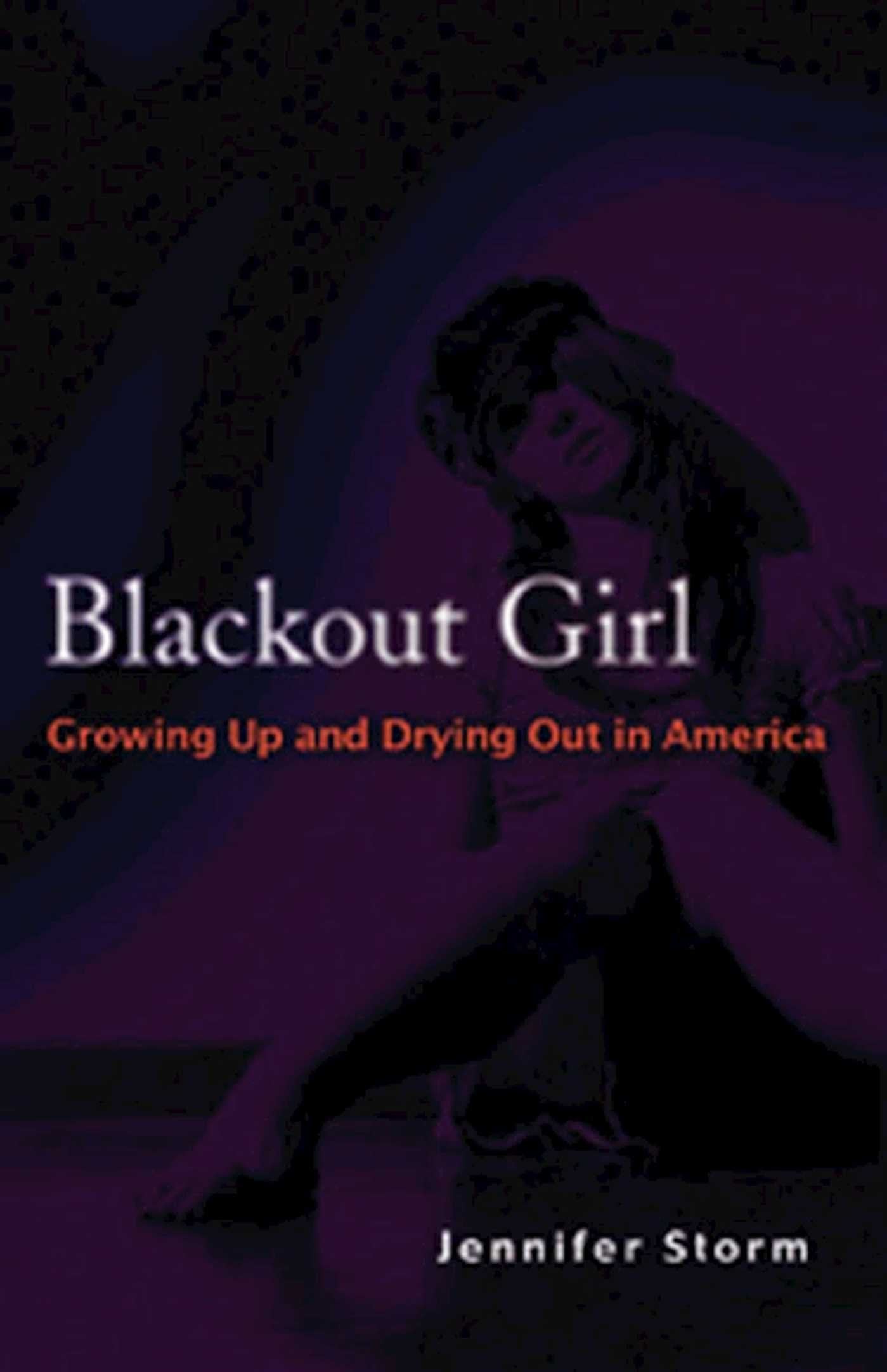 Blackout Girl: Growing Up and Drying Out in America book