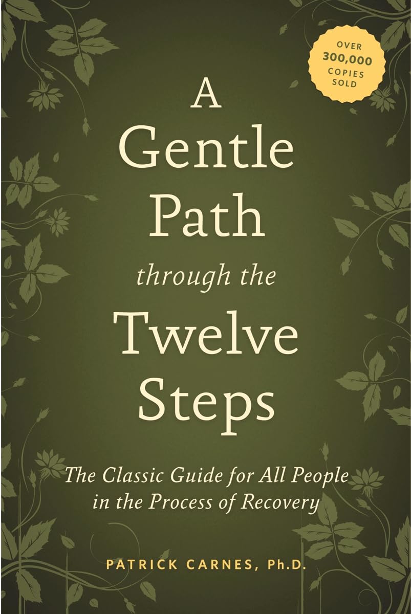 A Gentle Path through the Twelve Steps: The Classic Guide for All People in the Process of Recovery Medicine