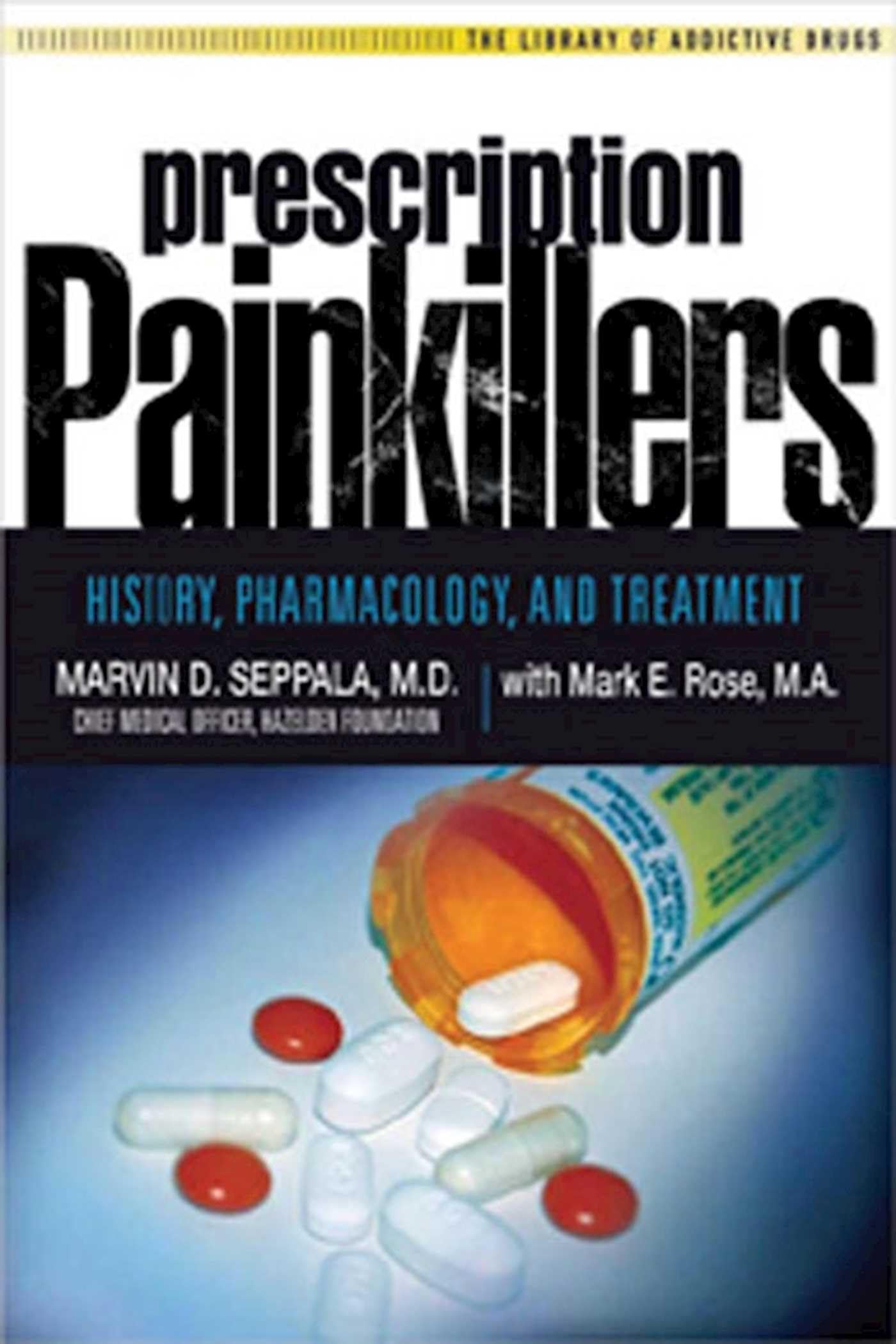 Prescription Painkillers: History, Pharmacology, and Treatment (The Library of Addictive Drugs) Medicine