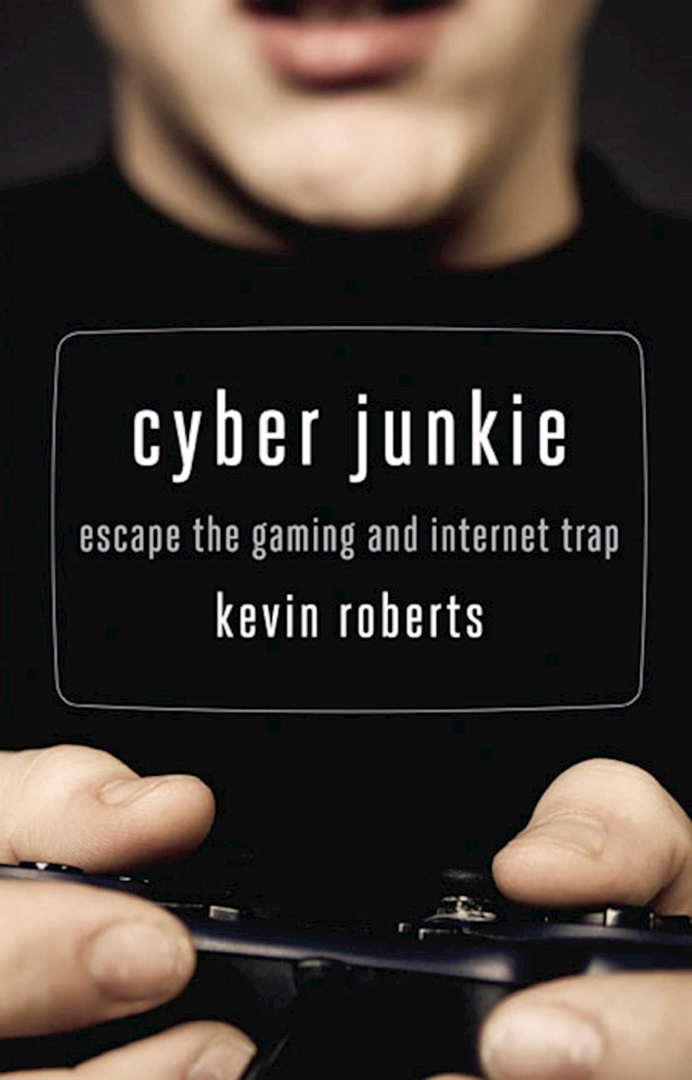 Cyber Junkie: Escape the Gaming and Internet Trap Business, Finance & Career