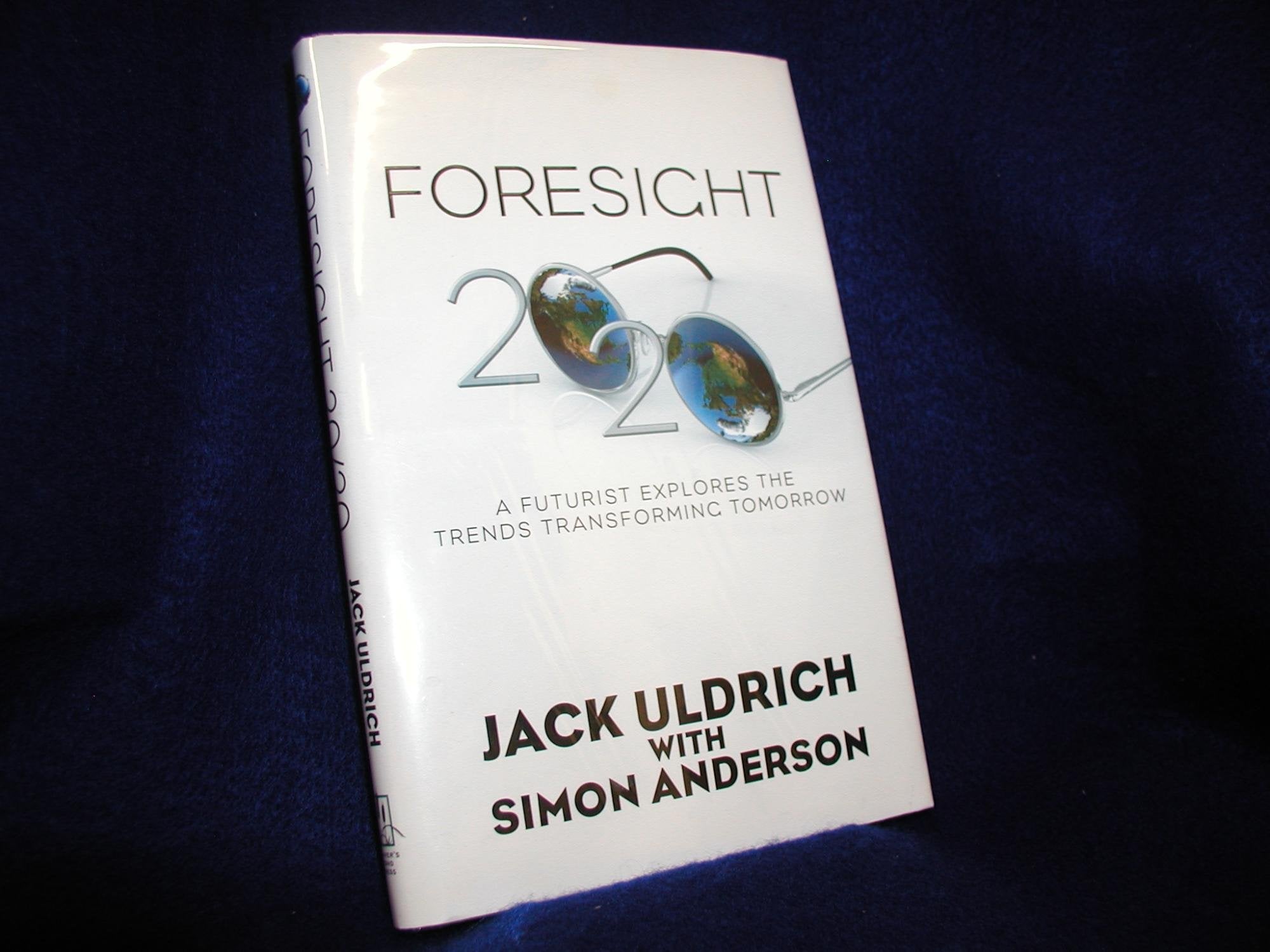 Foresight 20/20: A Futurist Explores the Trends Transforming Tomorrow Business, Finance & Career
