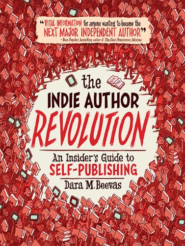 The Indie Author Revolution: An Insider's Guide to Self-Publishing book