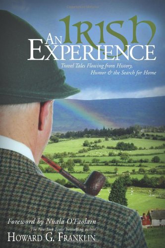 An Irish Experience: Travel Tales Flowing from History, Humor & the Search for Home Travelogues