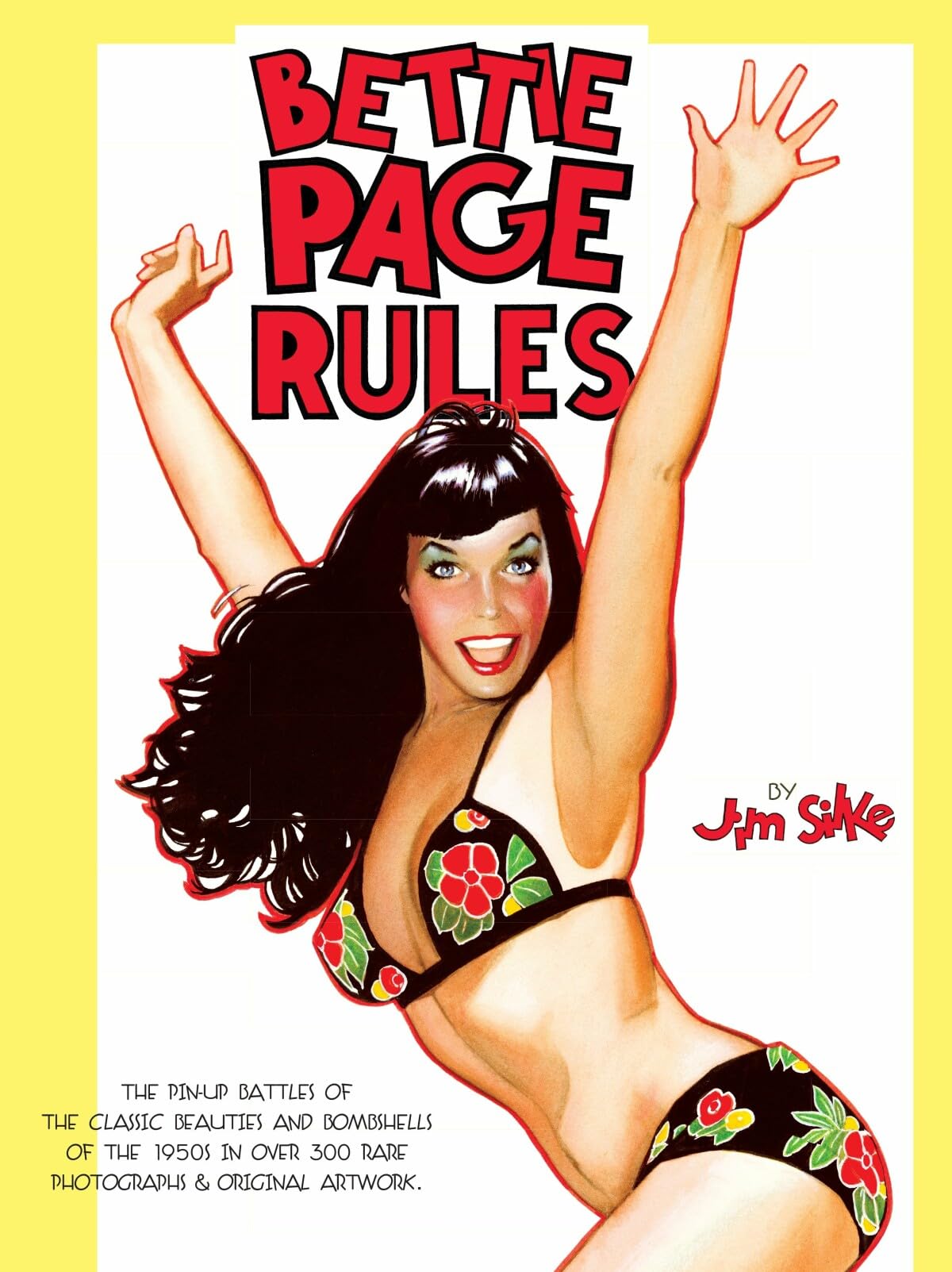 Bettie Page Rules!: The Pin-Up Battles of the Classic Beauties and Bombshells of the 1950's in Over 300 Rare Photographs & Original Artwork Humour & Satire