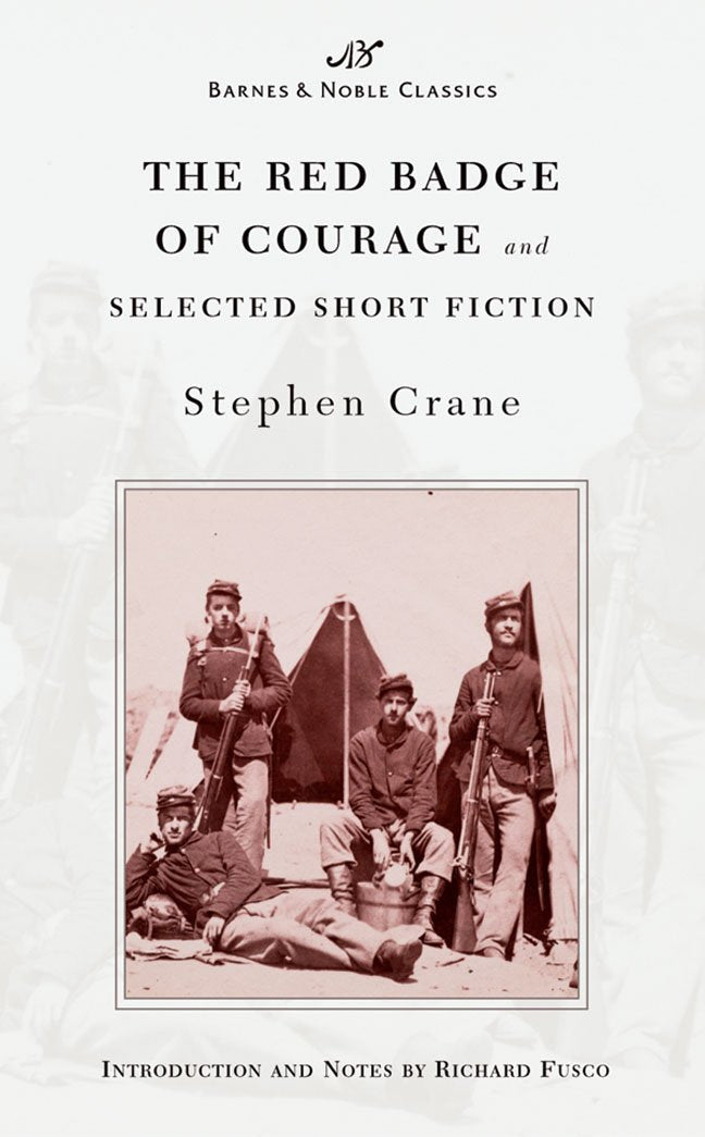 The Red Badge of Courage and Selected Short Fiction Essays & Short Stories