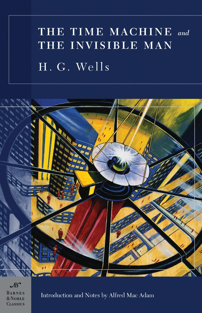 The Time Machine and the Invisible Man (Barnes & Noble Classics) Essays & Short Stories