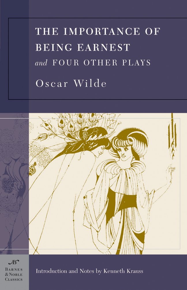 The Importance of Being Earnest and Four Other Plays (Barnes & Noble Classics Series) Drama