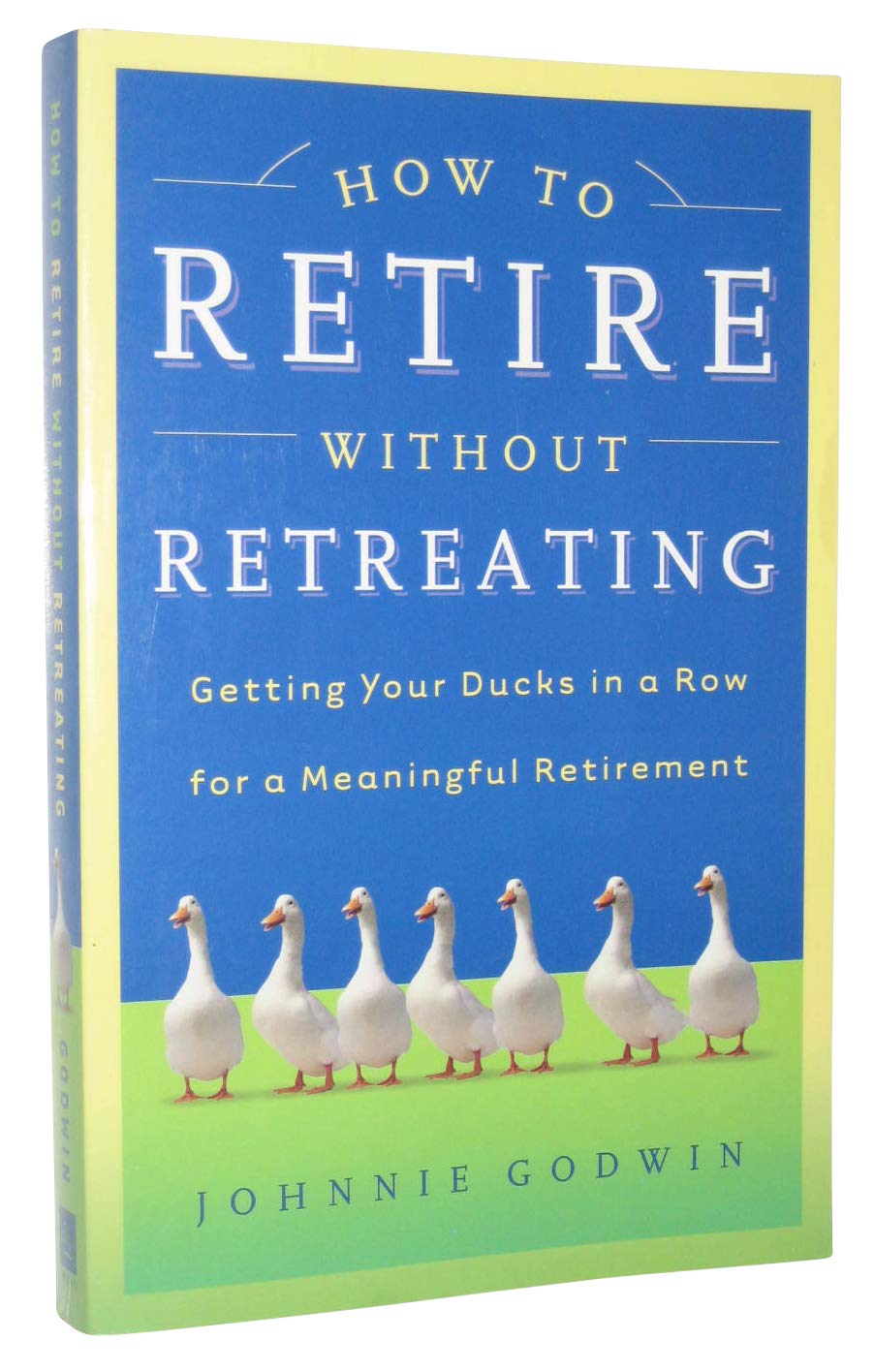 How to Retire Without Retreating: Getting Your Ducks In A Row For A Meaningful Retirement: Planning a Meaningful Retirement (Barbour Value Paperback) Religion & Esotericism
