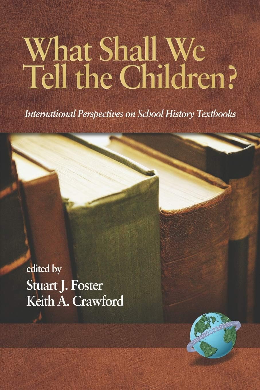 What Shall We Tell the Children? International Perspectives on School History Textbooks (PB) book