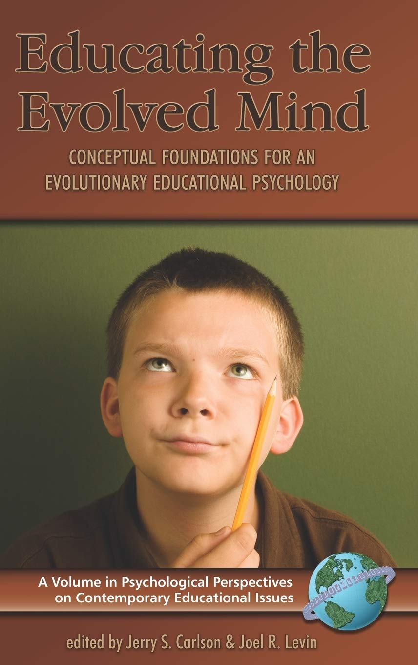 Educating the Evolved Mind: Conceptual Foundations for an Evolutionary Educational Psychology (Hc) (Psychological Perspectives on Contemporary Educational Issues) Study Guides