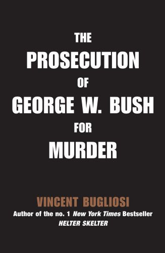 The Prosecution of George Bush W. Bush for Murder (UK edition) Politics & History