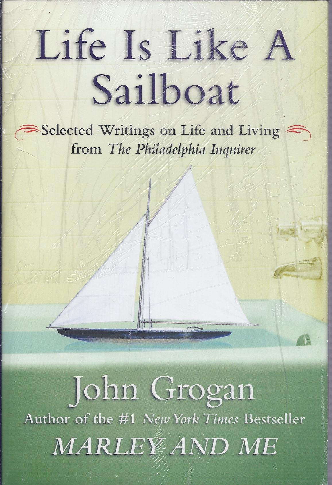 Life Is Like a Sailboat: Selected Writings on Life and Living from The Philadelphia Inquirer book