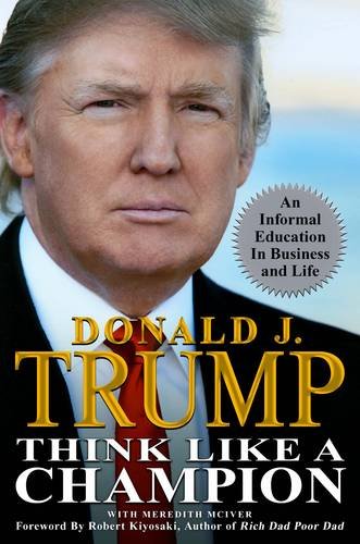Think Like a Champion: An Informal Education in Business and Life Business, Finance & Career