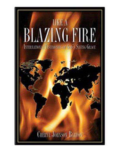 Like a Blazing Fire... International Testimonies of God's Glory Books