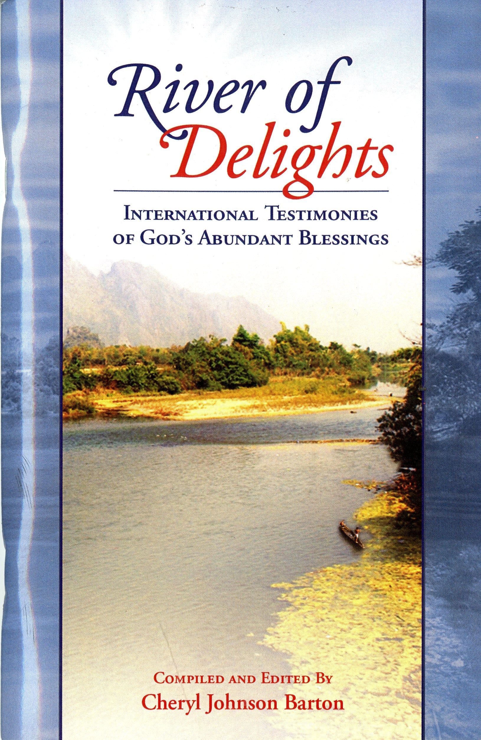 River of Delights : International Testimonies of God's Abundant Blessings by Cheryl Barton (2009 Books