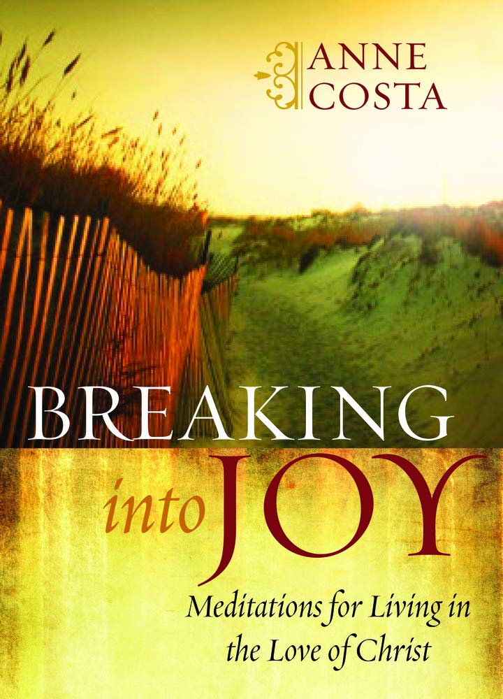 Breaking into Joy: Meditations for Living in the Love of Christ Religion & Esotericism