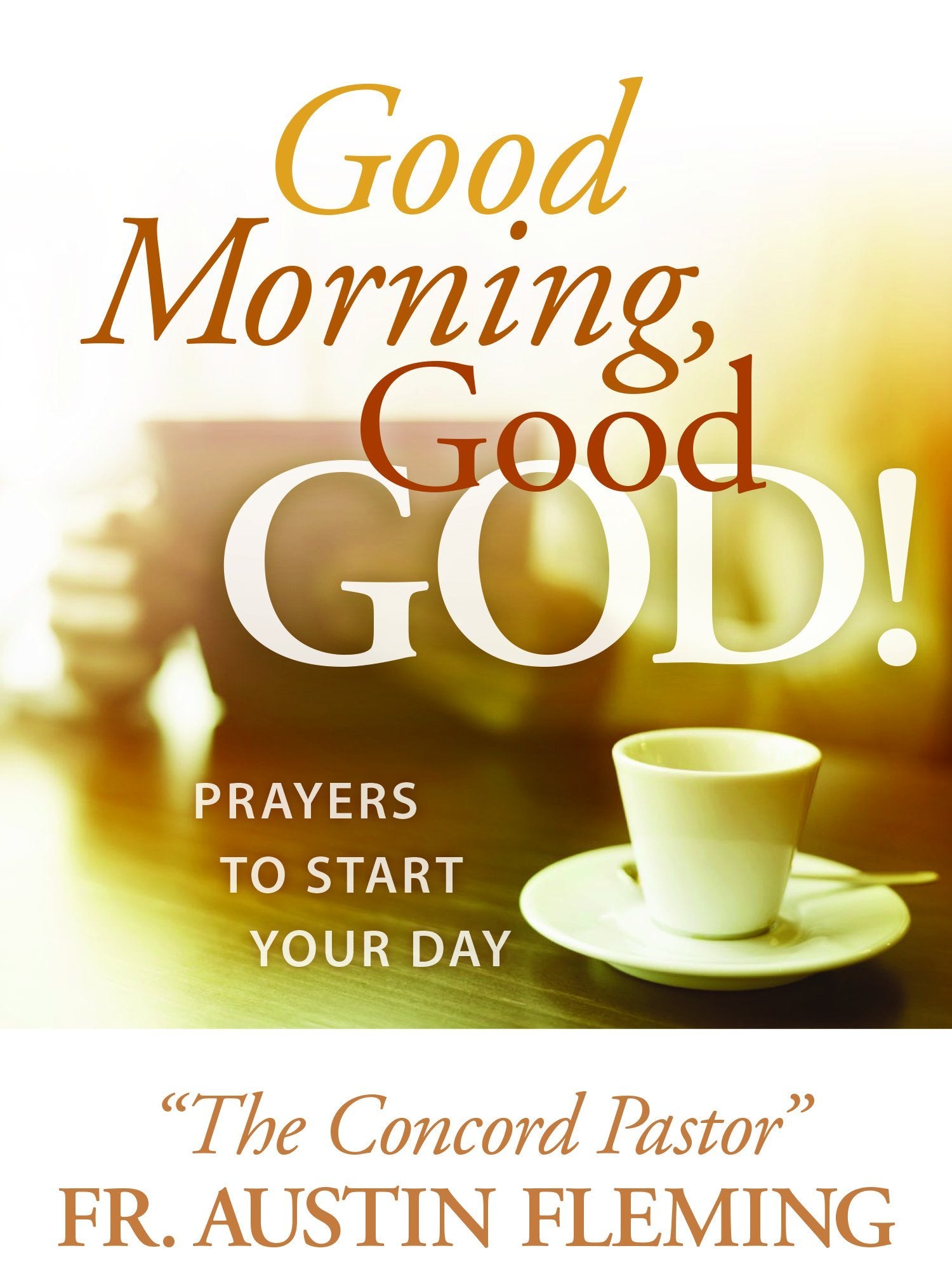 Good Morning, Good God! Prayers to Start Your Day Religion & Esotericism