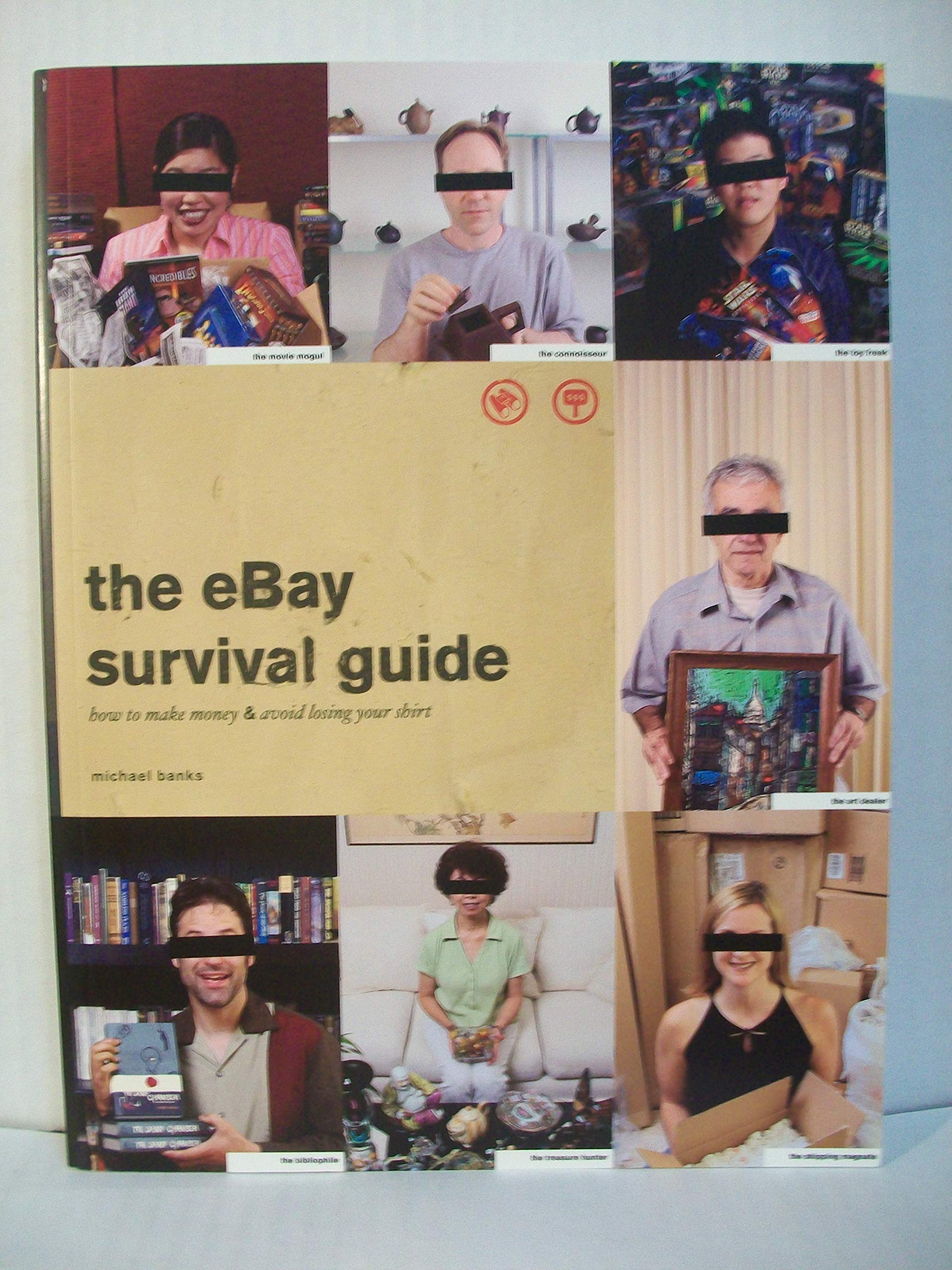 The eBay Survival Guide: How to Make Money and Avoid Losing Your Shirt book