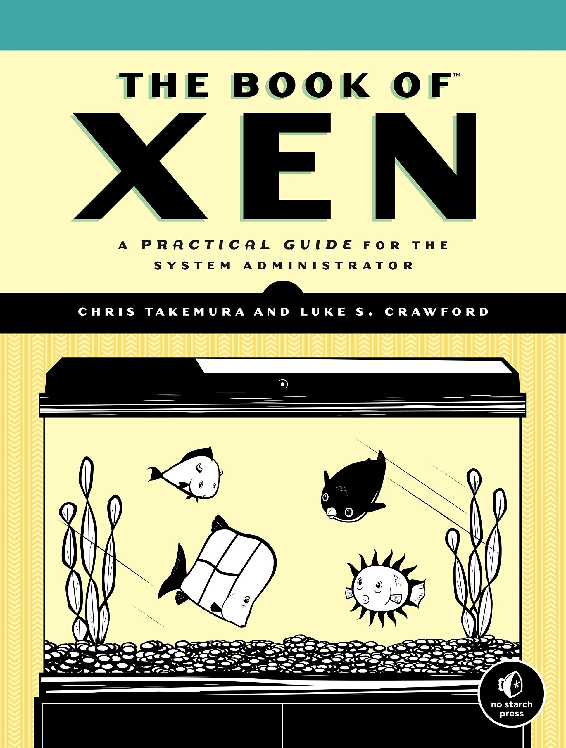 The Book of Xen: A Practical Guide for the System Administrator Computer Science