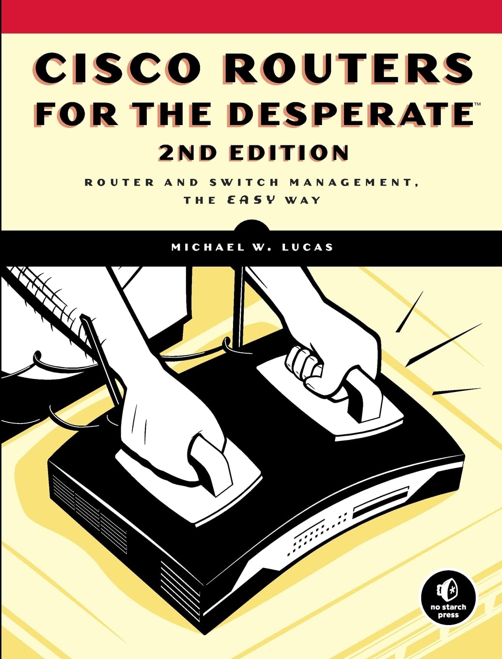 Cisco Routers for the Desperate: Router and Switch Management, the Easy Way Computer Science