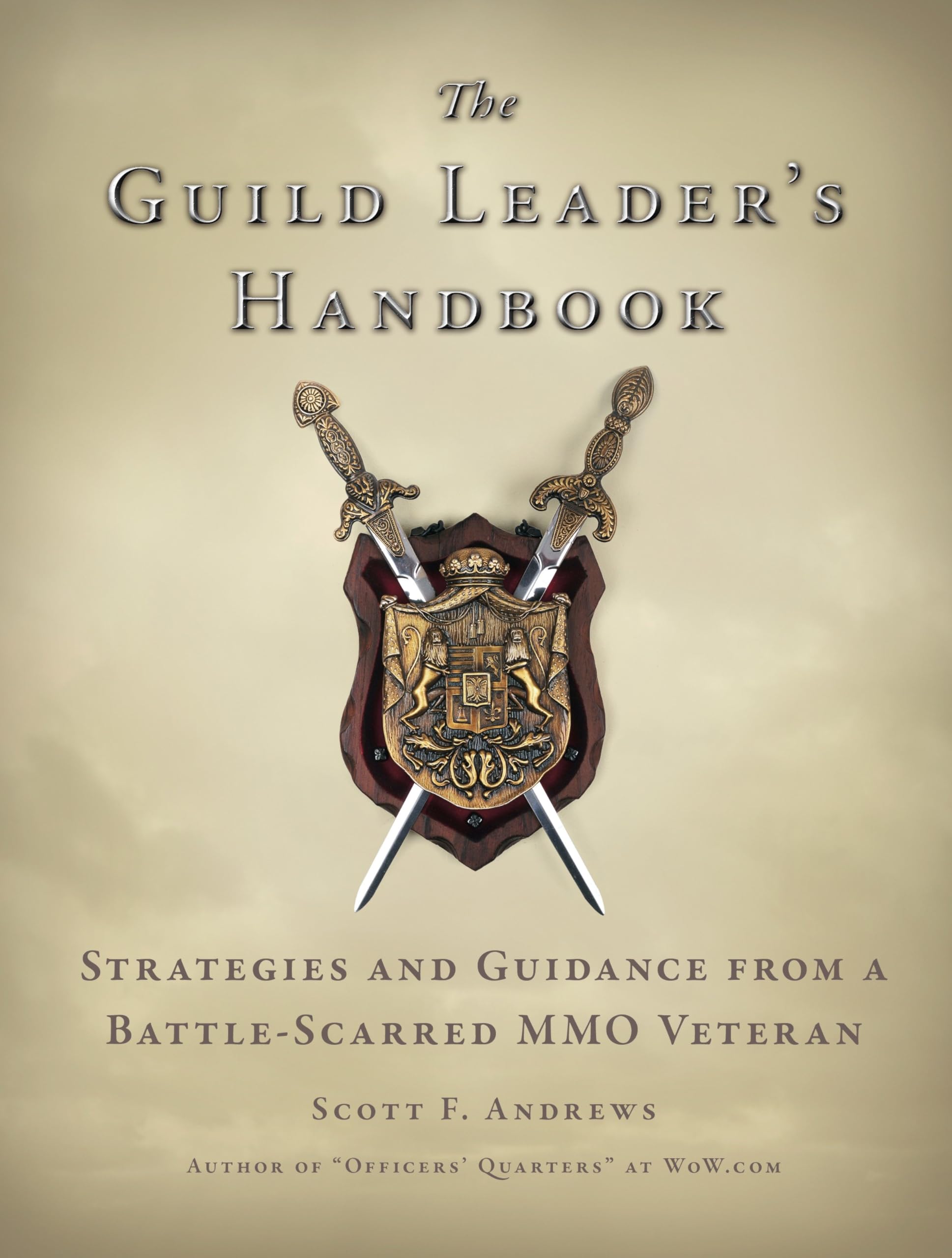 The Guild Leader's Handbook: Strategies and Guidance from a Battle-Scarred MMO Veteran Computer Science