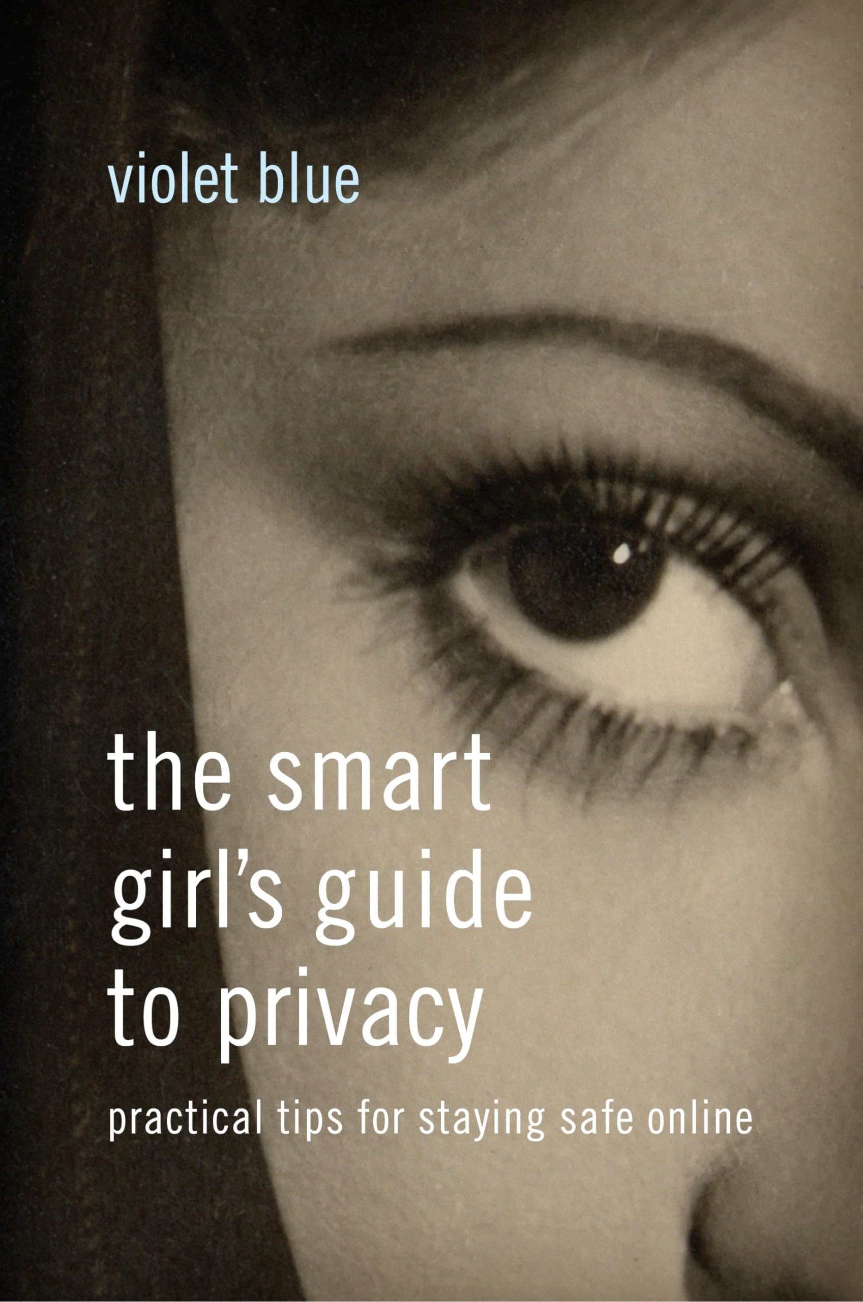 The Smart Girl's Guide to Privacy: Practical Tips for Staying Safe Online book