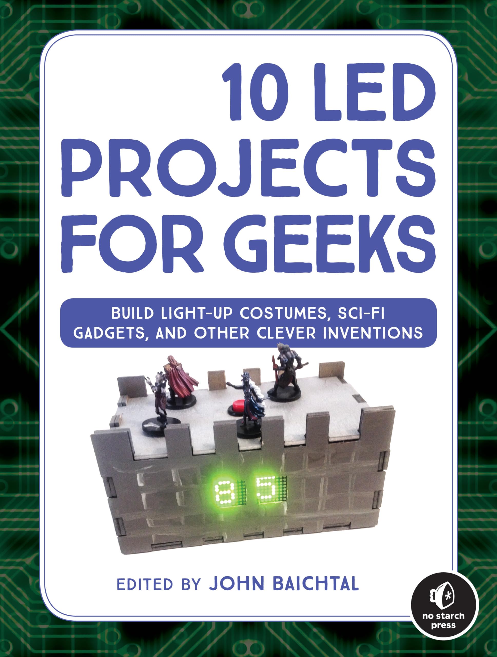 10 LED Projects for Geeks: Build Light-Up Costumes, Sci-Fi Gadgets, and Other Clever Inventions book