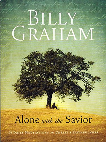 Billy Graham: Alone with the Savior: 31 Daily Meditations on Christ's Faithfulness Books