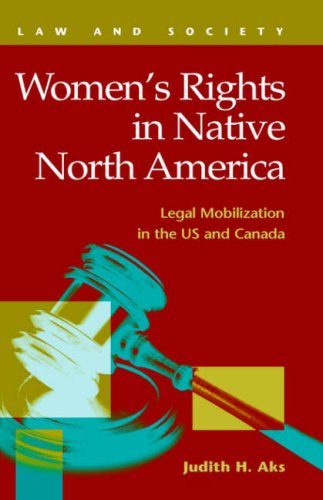 Women's Rights in Native North America: Legal Mobilization in the Us and Canada (Law and Society) Law