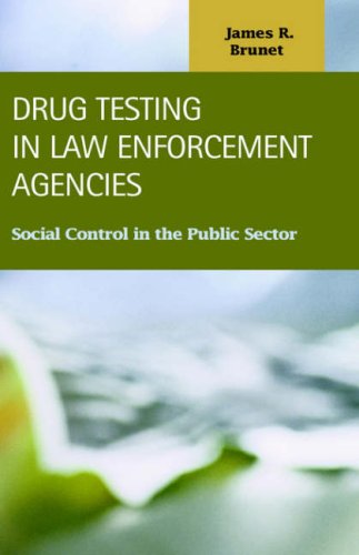 Drug Testing in Law Enforcement Agencies: Social Control in the Public Sector Law