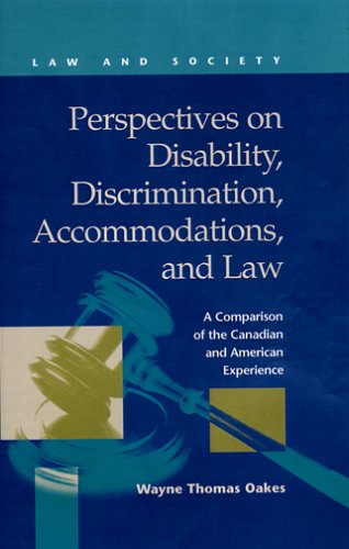 Perspectives On Disability, Discrimination, Accommodations, And Law: A Comparison of the Canadian and American Experience (Law and Society) Law