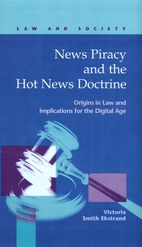 News Piracy And The Hot News Doctrine: Origins In Law And Implications For The Digital Age (Law and Society) Law