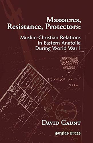 Massacres, Resistance, Protectors: Muslim-Christian Relations in Eastern Anatolia During World War I Social Sciences