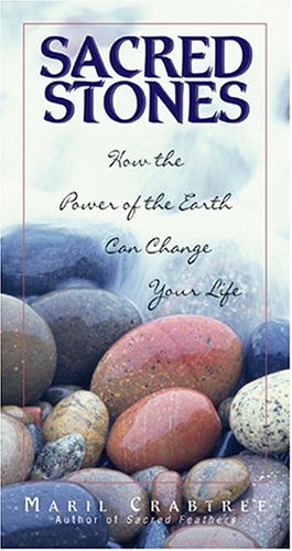 Sacred Stones: How the Power of the Earth Can Change Your Life Religion & Esotericism