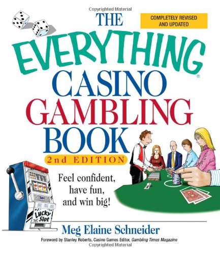 The Everything Casino Gambling Book: Feel Confident, Have Fun, and Win Big! Leisure & Fun