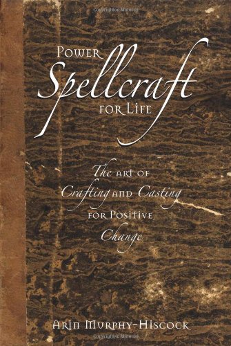 Power Spellcraft for Life: The Art of Crafting and Casting for Positive Change Hobbies & Crafts