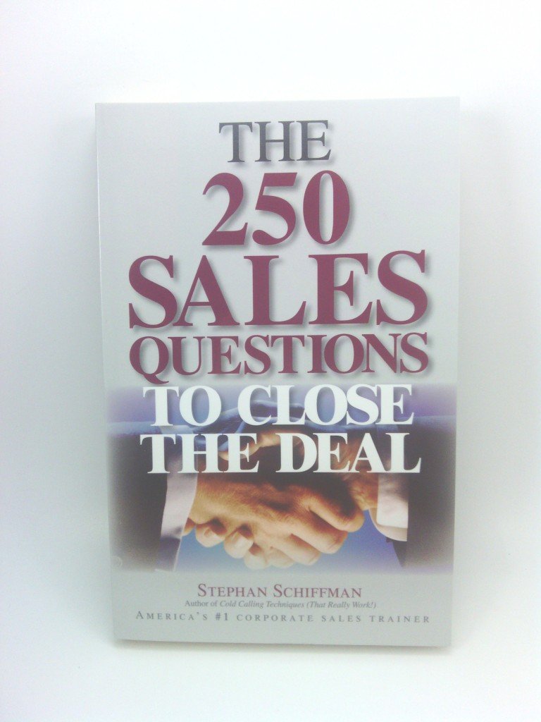 The 250 Sales Questions To Close The Deal Business, Finance & Career