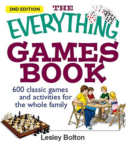 The Everything Games Book: 600 Classic Games and Activities for the Whole Family Books