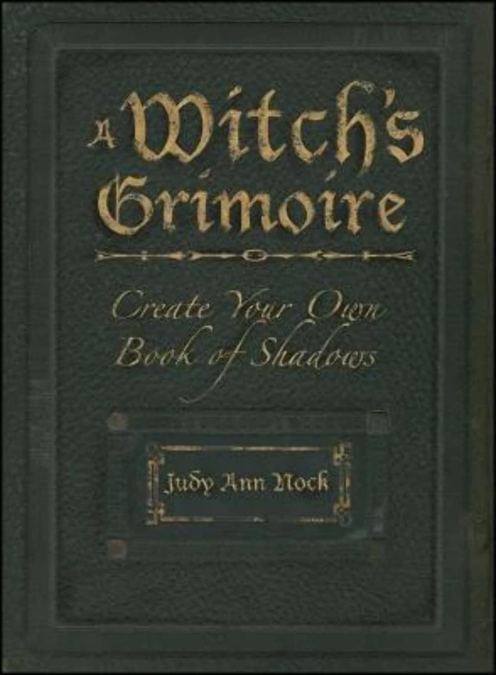 A Witch's Grimoire: Create Your Own Book Of Shadows Business, Finance & Career