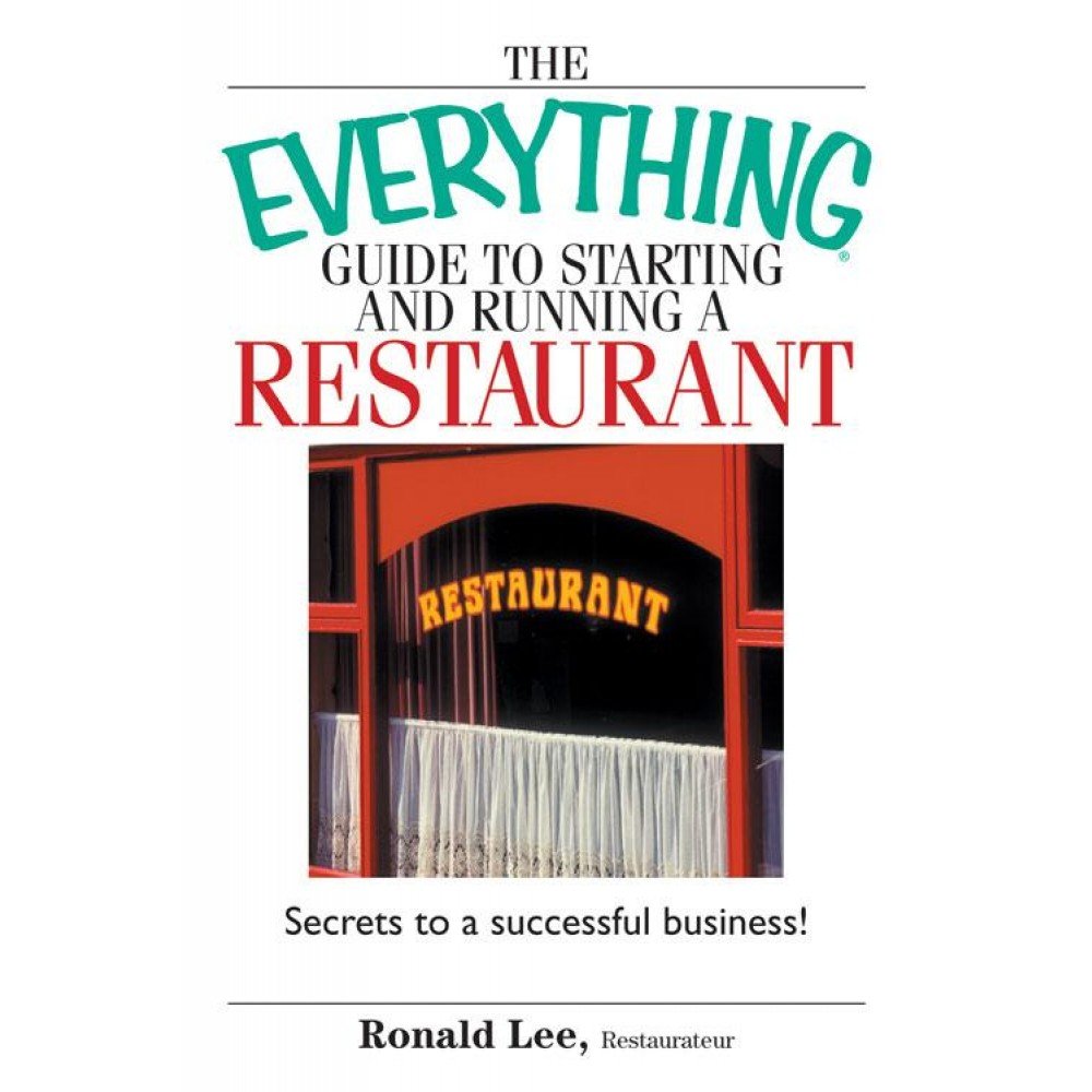 The Everything Guide To Starting And Running A Restaurant: Secrets to a Successful Business! book