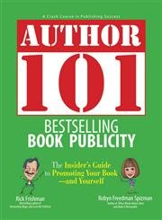 Author 101 Bestselling Book Publicity: The Insider's Guide to Promoting Your Book-and Yourself Contemporary literature