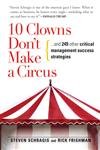 10 Clowns Don't Make A Circus: And 249 Other Critical Management Success Strategies Business, Finance & Career