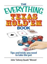 The Everything Texas Hold 'Em Book: Tips And Tricks You Need to Take the Pot book